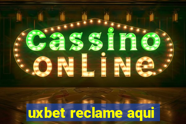 uxbet reclame aqui
