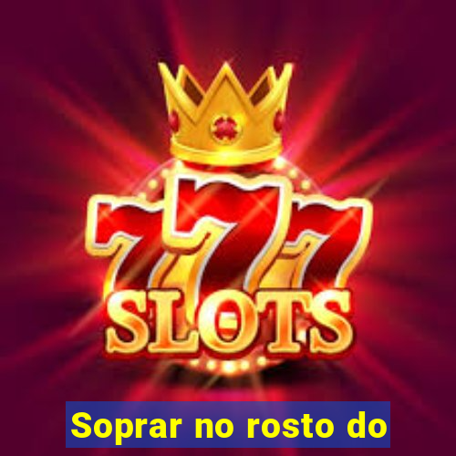 Soprar no rosto do