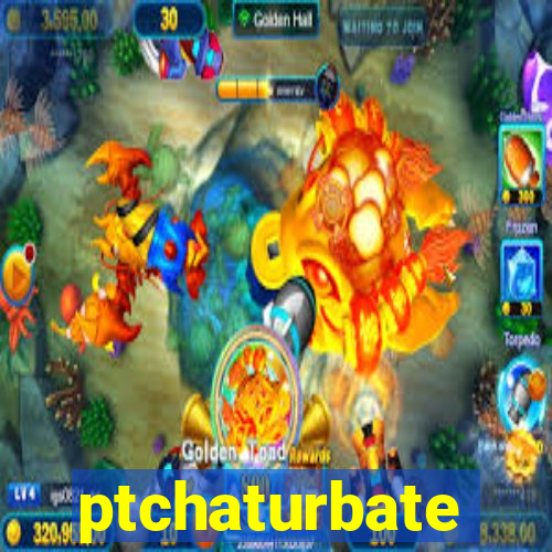 ptchaturbate