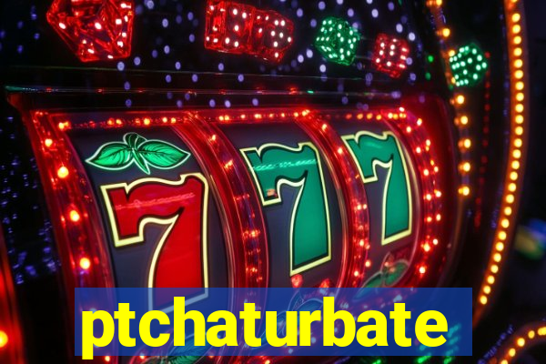 ptchaturbate