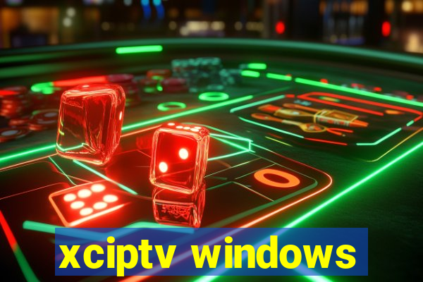 xciptv windows