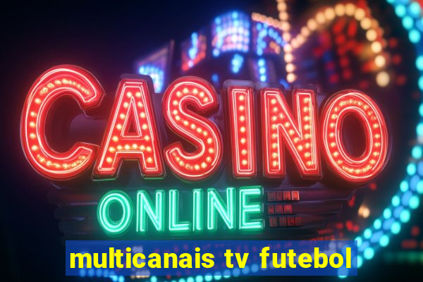 multicanais tv futebol
