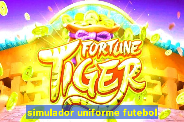 simulador uniforme futebol