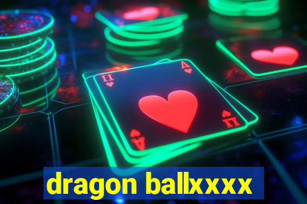dragon ballxxxx