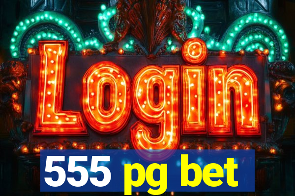 555 pg bet