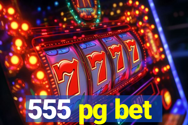 555 pg bet