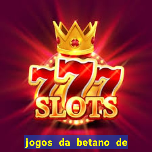 jogos da betano de 1 centavo