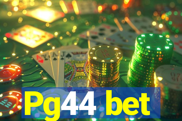 Pg44 bet