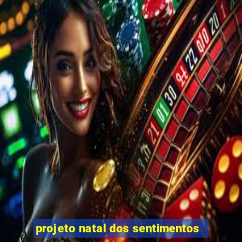 projeto natal dos sentimentos