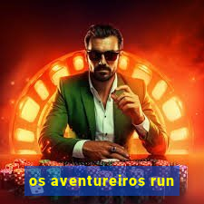 os aventureiros run