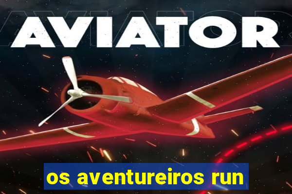 os aventureiros run