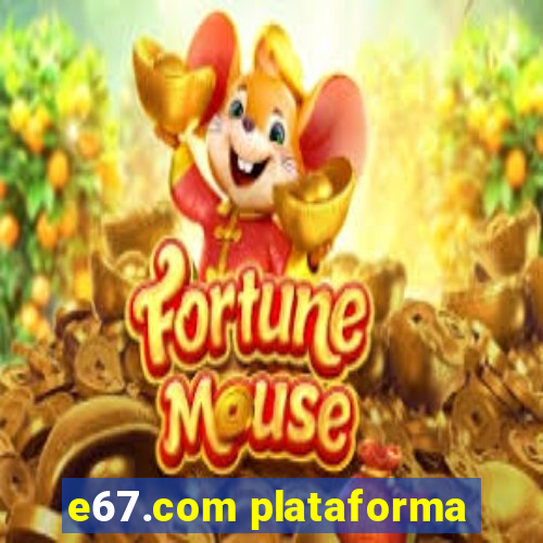 e67.com plataforma