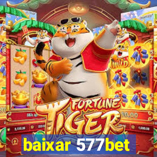 baixar 577bet