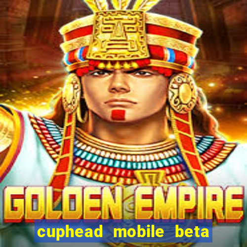 cuphead mobile beta 9.1 download
