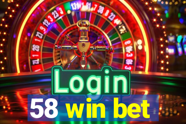 58 win bet