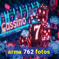 arma 762 fotos