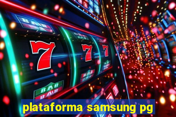plataforma samsung pg