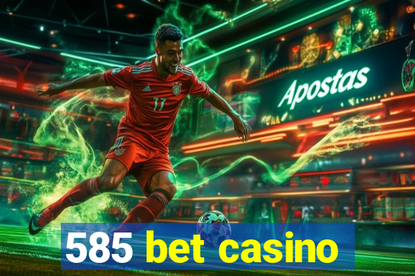 585 bet casino