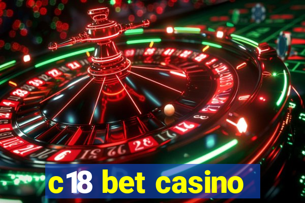 c18 bet casino