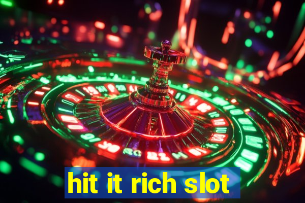 hit it rich slot