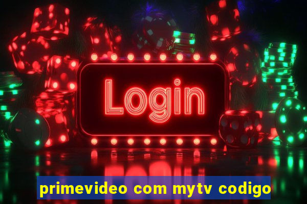 primevideo com mytv codigo