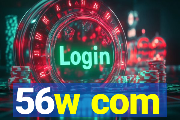 56w com