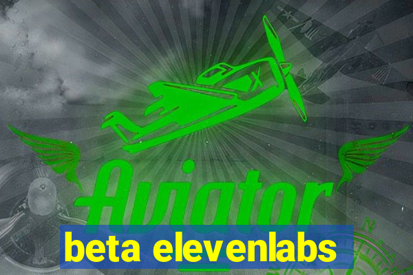 beta elevenlabs