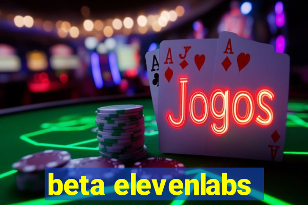 beta elevenlabs