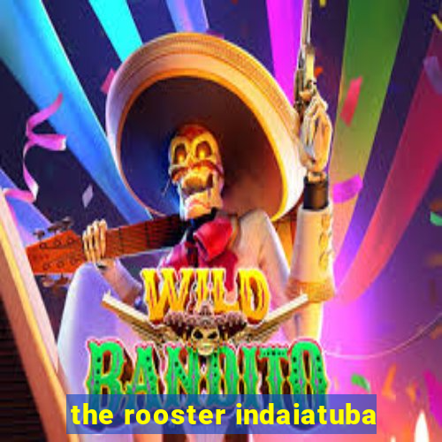 the rooster indaiatuba