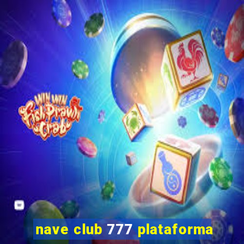 nave club 777 plataforma