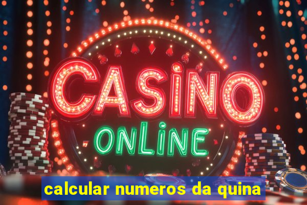 calcular numeros da quina