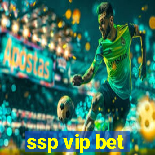 ssp vip bet
