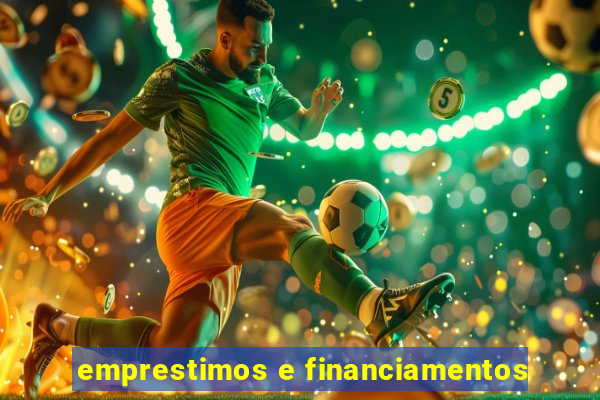 emprestimos e financiamentos