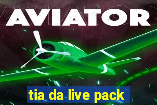 tia da live pack