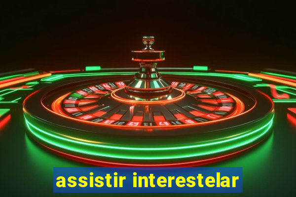 assistir interestelar