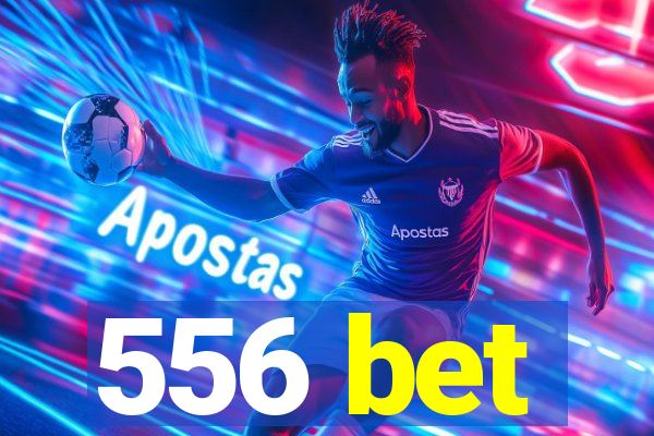 556 bet