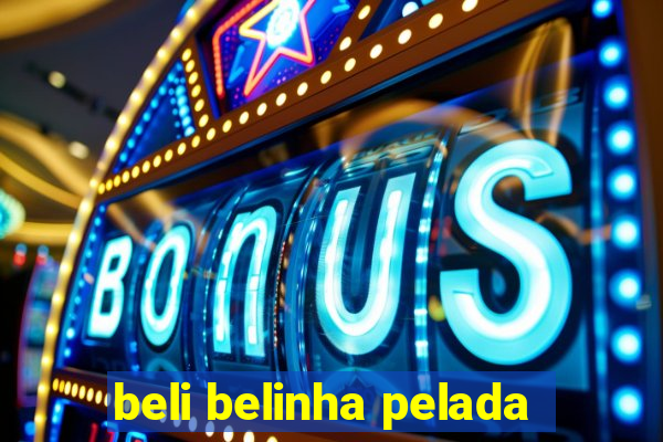 beli belinha pelada