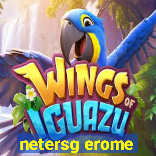 netersg erome