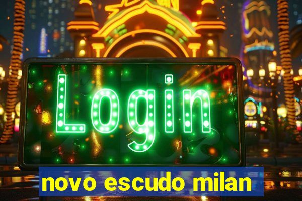 novo escudo milan