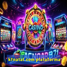 kfnatal.com plataforma