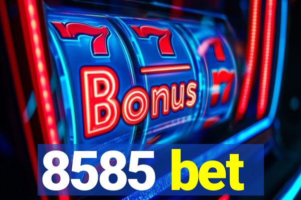 8585 bet