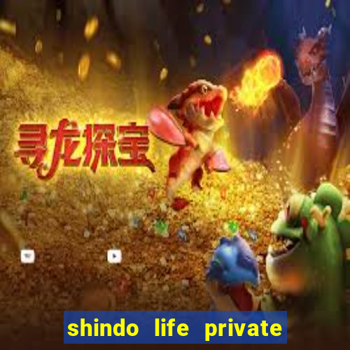 shindo life private server codes