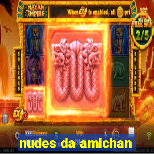 nudes da amichan