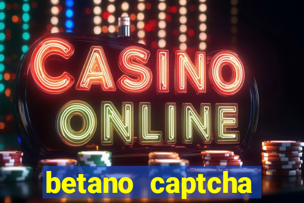 betano captcha security check
