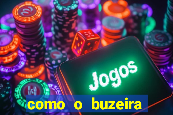 como o buzeira ficou rico