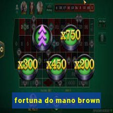 fortuna do mano brown