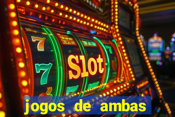 jogos de ambas marcam para hoje