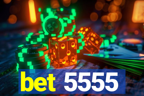 bet 5555