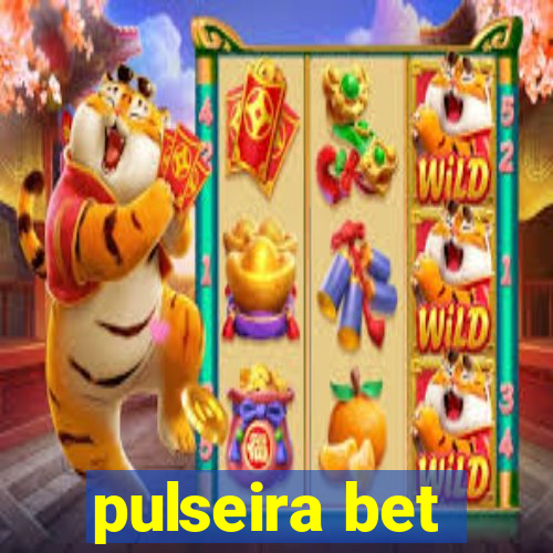 pulseira bet