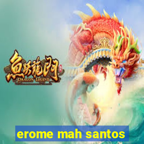 erome mah santos